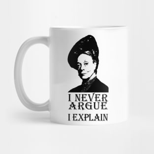 I Never Argue, I Explain Mug